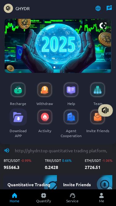 Screenshot 24/02/2025 ghydr.top GHYDR h GHYDRRechargeWithdrawHelpTeamDownload APPActivityAgent CooperationInvite Friends1.http://ghydrr.top quantitative trading platform, providing huge returns of nearly 20%-60%! High-frequency quantitative trading, fully automatic operation, fast and stable profits, and withdrawals at any time. It can be automatically searched on major exchanges Digital currencies such as BTC, ETH, USDT. BTC/USDT-0.99%95566.3TRX/USDT0.66%0.2428ETH/USDT-1%2728.11Quantitative TradingEfficient And Stable IncomeInvite Friend