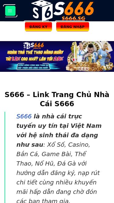 Screenshot 23/06/2025 s666.sg S666 - Nhà Cái Cá Cược Được Yêu Thích Nhất Hiện Nay Chuyển đến nội dung Trang Chủ Xổ Số Casino Bắn Cá Game Bài Thể Thao Nổ Hũ Đá Gà Hướng Dẫn Khuyến Mãi ĐĂNG KÝ ĐĂNG NHẬP S666 – Link Trang Chủ Nhà Cái S666 S666 là nhà cái trực tuyến uy tín tại Việt Nam với hệ sinh thái đa dạng như sau: Xổ Số, Casino, Bắn Cá, Game Bài, Thể Thao, Nổ Hũ, Đá Gà với hướng dẫn đăng ký, nạp rút chi tiết cùng nhiều k