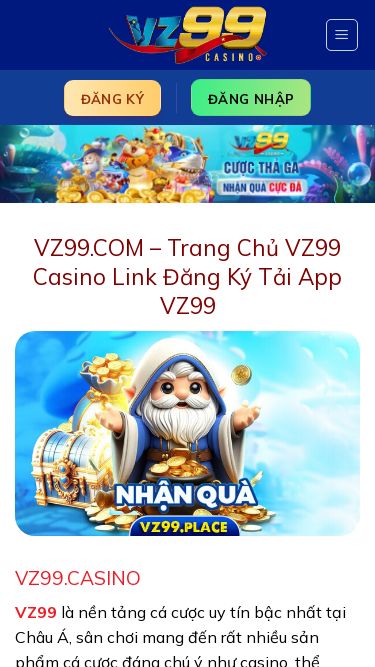 Screenshot 12/07/2025 vz99.place VZ99.COM – Trang Chủ VZ99 Casino Link Đăng Ký Tải App VZ99 Skip to content Đăng Ký Đăng Nhập TRANG CHỦ ĐĂNG KÝ TẢI APP NẠP TIỀN RÚT TIỀN TRÒ CHƠI DÀN ĐỀ XỔ SỐ LIVE CASINO THỂ THAO GIỚI THIỆU LIÊN HỆ Đăng Ký Đăng Nhập VZ99.COM – Trang Chủ VZ99 Casino Link Đăng Ký Tải App VZ99 VZ99.CASINO VZ99 là nền tảng cá cược uy tín bậc nhất tại Châu Á, sân chơi mang đến rất nhiều sản phẩm cá cược đáng chú ý như casino