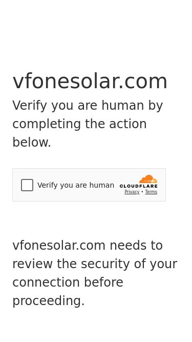 Screenshot 12/05/2025 vfonesolar.com Just a moment... vfonesolar.com Verify you are human by completing the action below. vfonesolar.com needs to review the security of your connection before proceeding. Verification successful Waiting for vfonesolar.com to respond... Ray ID: 93e74f1d6e64fceb Performance & security by Cloudflare