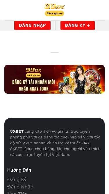 Screenshot 16/06/2025 99ok.gb.net Trang Chủ - TheHound Chuyển đến nội dung 2025/06/16 (T2) 14:35:41 Đăng Nhập Đăng Ký + Đăng Nhập Đăng Ký + Trang Chủ 8XBET cung cấp dịch vụ giải trí trực tuyến phong phú với đa dạng trò chơi hấp dẫn. Với tốc độ xử lý cực nhanh và hỗ trợ kỹ thuật 24/7, 8XBET là lựa chọn hàng đầu cho người yêu thích cá cược trực tuyến tại Việt Nam. Hướng Dẫn Đăng Ký Đăng Nhập Nạp Tiền Rút Tiền Tải App Danh Mụ