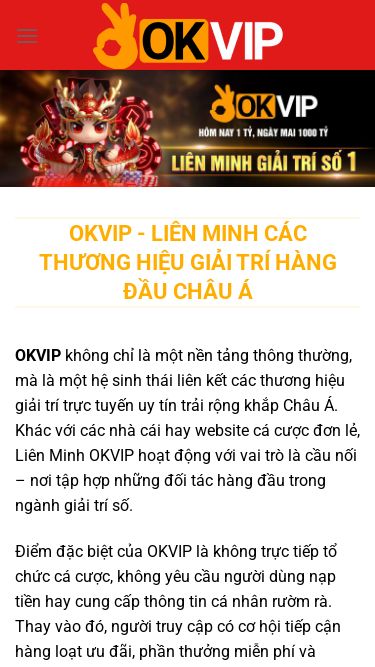 Screenshot 18/06/2025 hiokvip.com Trang chủ Bỏ qua nội dung OKVIP Thành viên liên minh Đại sứ thương hiệu Đối tác Tuyển dụng Tin tức Liên hệ OKVIP - LIÊN MINH CÁC THƯƠNG HIỆU GIẢI TRÍ HÀNG ĐẦU CHÂU Á OKVIP không chỉ là một nền tảng thông thường, mà là một hệ sinh thái liên kết các thương hiệu giải trí trực tuyến uy tín trải rộng khắp Châu Á. Khác với các nhà cái hay website cá cược đơn lẻ, Liên Minh OKVIP hoạt động với vai trò l