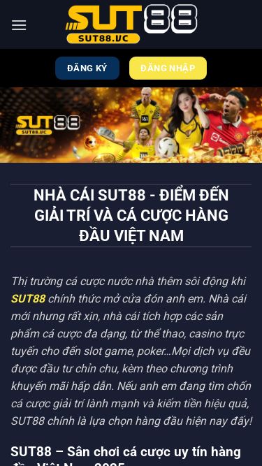 Screenshot 22/05/2025 sut88.vc Nhà Cái SUT88 - Điểm Đến Giải Trí và Cá Cược Hàng Đầu Việt Nam Bỏ qua nội dung ĐĂNG KÝ ĐĂNG NHẬP ĐĂNG KÝ ĐĂNG NHẬP Nhà Cái SUT88 - Điểm Đến Giải Trí và Cá Cược Hàng Đầu Việt Nam Thị trường cá cược nước nhà thêm sôi động khi SUT88 chính thức mở cửa đón anh em. Nhà cái mới nhưng rất xịn, nhà cái tích hợp các sản phẩm cá cược đa dạng, từ thể thao, casino trực tuyến cho đến slot game, po