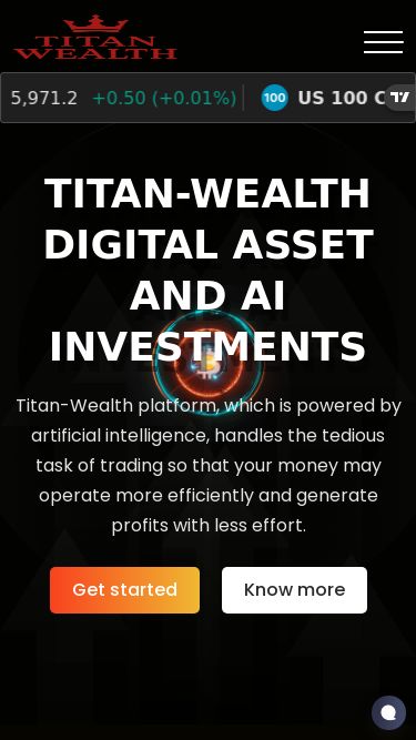 Screenshot 04/06/2025 titanwealth.online Titan-Wealth Receive real rewards and Unlock Instant Wealth Home Investment plans About Blog Turkish English Login Sign up Titan-Wealth digital asset and ai investments Titan-Wealth platform, which is powered by artificial intelligence, handles the tedious task of trading so that your money may operate more efficiently and generate profits with less effort. Get started Know more Our Titan-Wealth community Joining our Titan-Wealth Powered platform today can help you achieve your investing goals and take cont