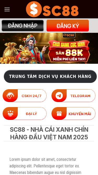 Screenshot 30/10/2025 sc88r.com SC88 - SC88 Chuyển đến nội dung SC88 NỔ HŨ BẮN CÁ CASINO THỂ THAO GAME BÀI 3D ĐÁ GÀ XỔ SỐ KHUYẾN MÃI TẢI APP ĐẠI LÝ trung tâm dịch vụ khách hàng SC88 - NHÀ CÁI XANH CHÍN HÀNG ĐẦU VIỆT NAM 2025 Lorem ipsum dolor sit amet, consectetur adipiscing elit. Pellentesque eget tortor ex. Maecenas bibendum augue eu nisl dignissim condimentum. Nam non ligula neque. Cras ornare fermentum magna, sagittis convallis nulla malesuada sit amet. Pellentesque habitant morbi trist