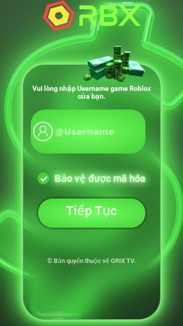 Screenshot 09/05/2025 rbxfree.pro Nhận Robux Miễn Phí Mới Nhất 2025 Vui lòng nhập Username game Roblox của bạn. Bảo vệ được mã hóa Tiếp Tục © Bản quyền thuộc về GRIX TV. Kiểm Tra Username... Name USER FOUND! Vui lòng chọn số lượng Robux. ROBUX FREE 2550 2550 5000 9500 10000 Tiếp Tục Loading... 0 Tên Bước cuối cùng Xin chào ! Bước cuối rồi. Robux sẽ được thêm vào tài khoản của bạn! Vui lòng hoàn tất bước cuối cùng bằng cách nhấp vào nút bên d