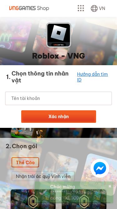 Screenshot 19/03/2025 shoprobux247.online Nạp Thẻ Roblox - Uy Tín, Nhanh Chóng và An Toàn DEVELOPER BY NIFY.VN DEVELOPER BY NIFY.VN VN Roblox - VNG Roblox - VNG 1Chọn thông tin nhân vật Hướng dẫn tìm ID Xác nhận Bạn cần phải đăng nhập 2Chọn gói Thẻ Cào Nhận trái ác quỷ Vĩnh viễn Chi tiết gói Mua ngay Gói 1,700 Robux 50,000 Gói 3,999 Robux 100,000 Gói 9,999 Robux 200,000 Gói 24,999 Robux 500,000 Gói 69,999 Robux 1,000,000 Trái Ác Quỷ Blizzard Nạp ít nhất 100,000 VND Trái Ác Quỷ Bud