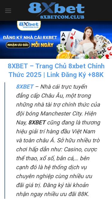 Screenshot 17/03/2025 8xbetcom.club 8XBET - Trang Chủ 8xbet Chính Thức 2025 | Link Đăng Ký +88K Skip to content 8XBET THỂ THAO CASINO ESPORT NỔ HŨ BẮN CÁ XỔ SỐ Khuyến Mãi 8XBET HƯỚNG DẪN 8XBET – Trang Chủ 8xbet Chính Thức 2025 | Link Đăng Ký +88K 8XBET – Nhà cái trực tuyến đẳng cấp Châu Âu, một trong những nhà tài trợ chính thức của đội bóng Manchester City. Hiện Nay, 8XBET cũng đang là thương hiệu giải trí hàng đầu Việt Nam và toàn châu Á. Sở hữu 