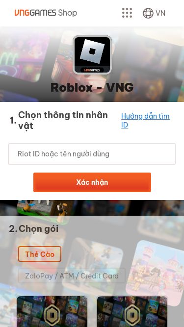 Screenshot 06/06/2025 naprobuxvn2025.com Nạp Robux Chính Hãng - Mua Robux Bằng Thẻ Cào VN Roblox - VNG Roblox - VNG 1 Chọn thông tin nhân vật Hướng dẫn tìm ID Xác nhận Bạn cần phải đăng nhập 2 Chọn gói Thẻ Cào ZaloPay / ATM / Credit Card Chi tiết gói Mua ngay Gói 400 Robux 20,000 VND Gói 800 Robux 50,000 VND Gói 1.700 Robux 100,000 VND Gói 4.500 Robux 200,000 VND Gói 10.000 Robux 500,000 VND Gói 22.500 Robux 1,000,000 VND 3 Chọn phương thức thanh toán Thẻ Viettel Thẻ Mobifone Thẻ Vinaph