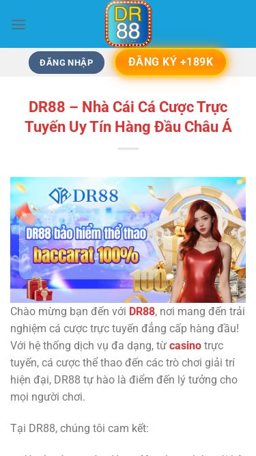 Screenshot 16/05/2025 dr88.vin DR88 - Nhà Cái Cá Cược Trực Tuyến Uy Tín Hàng Đầu Châu Á Bỏ qua nội dung đăng ký +189k đăng nhập trang chủ casino hướng dẫn tin tức đăng nhập đăng ký +189k DR88 – Nhà Cái Cá Cược Trực Tuyến Uy Tín Hàng Đầu Châu Á Chào mừng bạn đến với DR88, nơi mang đến trải nghiệm cá cược trực tuyến đẳng cấp hàng đầu! Với hệ thống dịch vụ đa dạng, từ casino trực tuyến, cá cược thể thao đến các trò