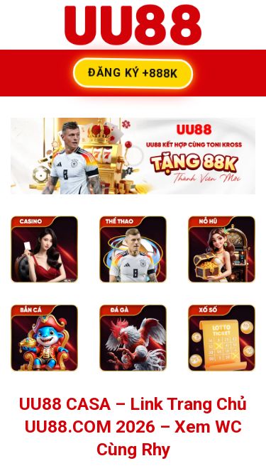 Screenshot 28/05/2026 xn--t8jud6bt410am46c.com UU88 CASA - Link Trang Chủ UU88.COM 2026 - Xem WC Cùng Rhy Skip to content Đăng Ký +888K TRANG CHỦ Casino Nổ Hũ Thể thao Bắn Cá Đá Gà Khuyến Mãi HƯỚNG DẪN Đăng Ký +888K UU88 CASA – Link Trang Chủ UU88.COM 2026 – Xem WC Cùng Rhy UU88 đang nổi lên như một trong những nhà cái cá cược trực tuyến được quan tâm nhiều nhất tại thị trường Việt Nam. Với định hướng phát triển minh bạch, an toàn và tối ưu trải nghiệm ngư