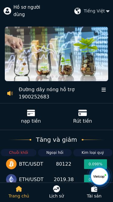 Screenshot 10/03/2025 chungkhoanvietcap.net TRADINGVIETCAP Hồ sơ người dùng Tiếng Việt Đường dây nóng hỗ trợ 1900252683nạp tiềnRút tiềnTăng và giảmChuỗi khốiNgoại hốiKim loại quýBTC/USDT801220.098% ETH/USDT2019.380.077% BNB/USDT550.460.013% EOS/USDT0.49240.020% DOGE/USDT0.1672-0.012% BCH/USDT355.80.084% LTC/USDT930.097% XRP/USDT2.11990.052% DOT/USDT4.0680.074% Đăng nhậpnạp tiềnRút tiềnXác thực danh tínhThay đổi mật khẩuLịch sử giao dịchĐội của tôiLiên kết ngân hàngĐăn