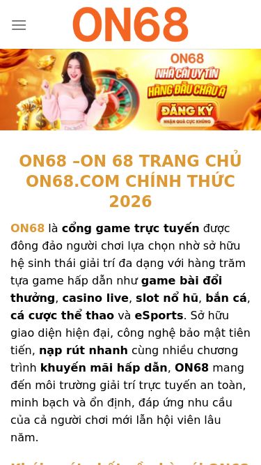 Screenshot 06/07/2026 on682.com ON68 – ON68.COM CỔNG GAME 3D CASINO ONLINE UY TÍN SỐ #1 Chuyển đến nội dung ON68 Casino Cách Chơi Baccarat Cách Chơi Tài Xỉu Cách Chơi Xóc Đĩa Nổ Hũ Nổ Hũ Tây Du Ký Nổ Hũ Thần Tài Nổ Hũ Thủy Cung Bắn Cá Bắn Cá Long Vương Bắn Cá Thần Tài Bắn Cá Xèng Thể Thao Kèo Nhà Cái Kèo Phạt Góc Kèo Tài Xỉu Xố Số Xổ Số Miền Bắc Xổ Số Miền Nam Xổ Số Miền Trung Xổ Số Siêu Tốc HƯỚNG DẪN Đăng Ký ON68 Đăng Nh