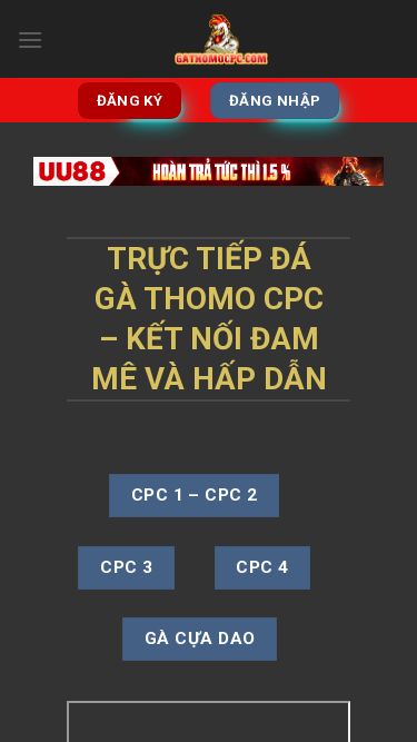 Screenshot 01/06/2025 gathomocpc.com Đá Gà Thomo CPC | Trực Tiếp 24/7 - Gà Thomo Chuyển đến nội dung đăng ký đăng nhập DAGATHOMO KINH NGHIỆM ĐÁ GÀ HUẤN LUYỆN GÀ ĐÁ LIVESCORE đăng ký đăng nhập Trực Tiếp Đá Gà THOMO CPC – Kết Nối Đam Mê Và Hấp Dẫn CPC 1 – CPC 2 CPC 3 CPC 4 GÀ CỰA DAO tham gia Zalo Đặt cược ngay Trực Tiếp Đá Gà THOMO CPC – Kết Nối Đam Mê Và Hấp Dẫn Đá gà Thomo trực tiếp có Bình Luận viên Ba Gà với chất lượng chuyên mô