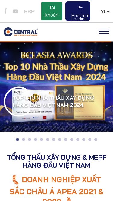 Screenshot 25/02/2025 www.central998.com CÔNG TY CỔ PHẦN XÂY DỰNG CENTRAL vi en ch MENUMENU Trang chủ Giới thiệu Tổng Quan Thông điệp Chủ tịch Tầm nhìn, giá trị cốt lõi Nhân sự cấp cao Chứng nhận và giải thưởng Đối tác và khách hàng Năng lực thi công Lĩnh vực hoạt động Trung tâm D&B Công nghệ BIM Quản lý ERP Hình ảnh thi công Dự án Dự án nổi bật Khu dân cư Nghỉ dưỡng - khách sạn Cao ốc văn phòng Sức khỏe & Giáo dục Công nghiệp H