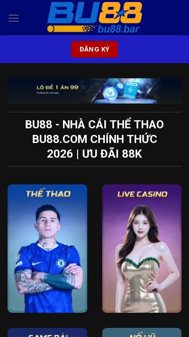 Screenshot 25/07/2026 bpu.us.com Bu88 - Nhà Cái Thể Thao BU88.COM Chính Thức 2026 | Ưu Đãi 88k Bỏ qua nội dung đăng ký đăng nhập Bu88 THỂ THAO NỔ HŨ BẮN CÁ ĐÁ GÀ CASINO GAME BÀI XỔ SỐ đăng ký Bu88 - Nhà Cái Thể Thao BU88.COM Chính Thức 2026 | Ưu Đãi 88k BU88 là nền tảng cá cược trực tuyến được nhiều người chơi Việt Nam tin tưởng lựa chọn nhờ hệ sinh thái giải trí phong phú cùng công nghệ vận hành hiện đại. Khi tham gia BU88, hội viên c