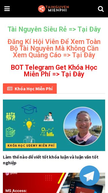 Screenshot 09/05/2025 tainguyenmienphi.com Tài Nguyên Miễn Phí | Share Khóa Học Miễn Phí Tài Nguyên Miễn Phí Khóa Học DESIGN HUY QUẦN HOA QUẠ HD UNICA Coursera Udemy GITIHO EDUMALL Công Nghệ Thông Tin TÁC GIẢ Vũ Nguyễn Coder EVONDEV Hỏi Dân IT DƯ THANH ĐƯỢC DŨNG LẠI LẬP TRÌNH THÂN TRIỆU 28TECH CYBERSOFT UNITOP Tedu TIN HỌC KINH DOANH ĐẦU TƯ BẤT ĐỘNG SẢN Seo Ngoại Ngữ MARKETING Phong Thủy SOURCE CODE Theme WORDPRESS PLUGIN WORDPRESS TEMPLATE Thiết Kế BOT GET TÀI NGUYÊN Get Kh