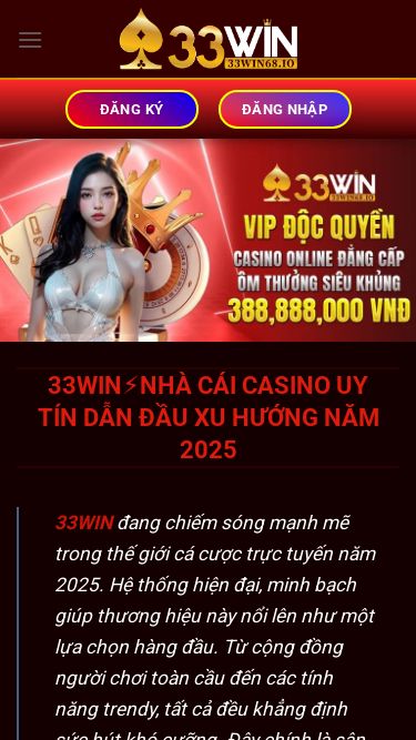 Screenshot 10/05/2025 33win68.io 33WIN – Sân Chơi Số 1 Châu Á Với Ưu Đãi Ngập Tràn Bỏ qua nội dung Đăng ký đăng nhập Trang chủ Đá gà Live casino Xổ số Thể thao Game bài Slot Game Hỗ trợ 33win Đăng ký đăng nhập 33WIN⚡️NHÀ CÁI CASINO UY TÍN DẪN ĐẦU XU HƯỚNG NĂM 2025 33WIN đang chiếm sóng mạnh mẽ trong thế giới cá cược trực tuyến năm 2025. Hệ thống hiện đại, minh bạch giúp thương hiệu này nổi lên như một lựa chọn hàng đầu. T