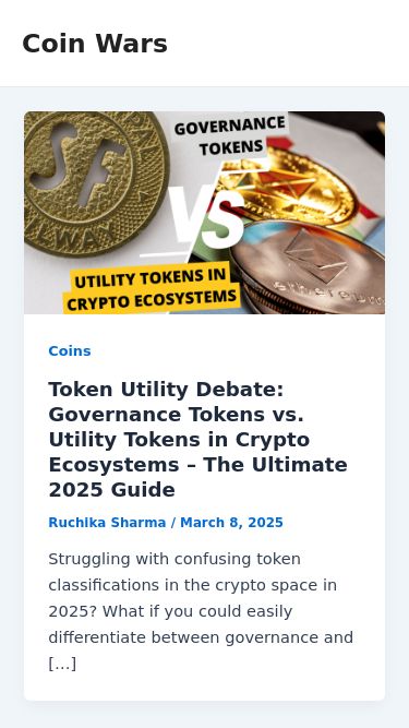 Screenshot 08/03/2025 coinwars.art Coin Wars - Coin Wars: Battle for the Best Crypto Skip to content Coin Wars Coin Wars Main Menu CoinsToken Utility Debate: Governance Tokens vs. Utility Tokens in Crypto Ecosystems – The Ultimate 2025 Guide Ruchika Sharma / March 8, 2025 Struggling with confusing token classifications in the crypto space in 2025? What if you could easily differentiate between governance and […] CoinsSmart Contracts in Practice: Code Is Law vs. Legal Contract Integration – The Ultimate 2025 Guide Ruchika Sharma / March