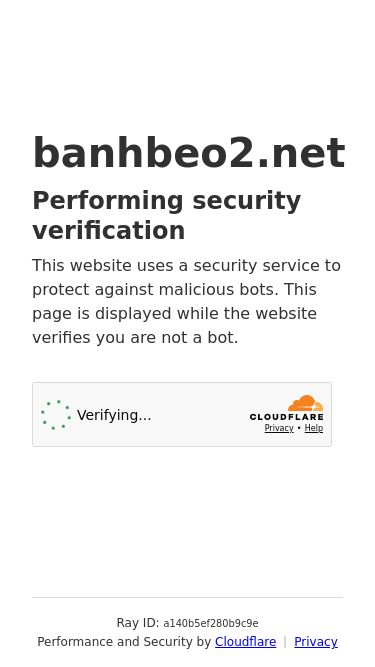 Screenshot 01/07/2026 banhbeo2.net Just a moment... banhbeo2.net Performing security verification This website uses a security service to protect against malicious bots. This page is displayed while the website verifies you are not a bot. Verification successful. Waiting for banhbeo2.net to respond Ray ID: a140b5ef280b9c9e Performance and Security by Cloudflare Privacy