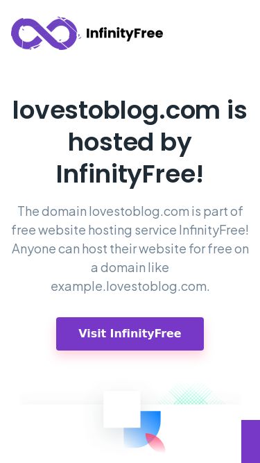 Screenshot 24/02/2025 lovestoblog.com lovestoblog.com is hosted by InfinityFree lovestoblog.com is hosted by InfinityFree! The domain lovestoblog.com is part of free website hosting service InfinityFree! Anyone can host their website for free on a domain like example.lovestoblog.com. Visit InfinityFree What does this mean? Want to host a website? Would you also like to host your website on a domain like yourname.lovestoblog.com? Or another free domain, or your own domain? You can do so at InfinityFree, completely free! InfinityFree supports PHP