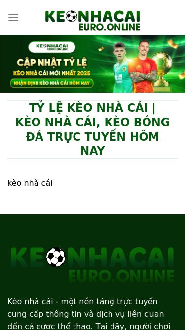 Screenshot 15/05/2025 keonhacaieuro.online Kèo Nhà Cái⭐️ Tỷ Lệ Kèo Nhà Cái 5 | Trực Tiếp Bóng Đá Hôm Nay Skip to content Trang Chủ Lịch Thi Đấu Kết Quả Bóng Đá Bảng Xếp Hạng Soi Kèo Tin Tức Tỷ lệ kèo nhà cái | kèo nhà cái, kèo bóng đá trực tuyến hôm nay kèo nhà cái Kèo nhà cái - một nền tảng trực tuyến cung cấp thông tin và dịch vụ liên quan đến cá cược thể thao. Tại đây, người chơi có thể tìm thấy các tỷ lệ kèo, phân tích trận 