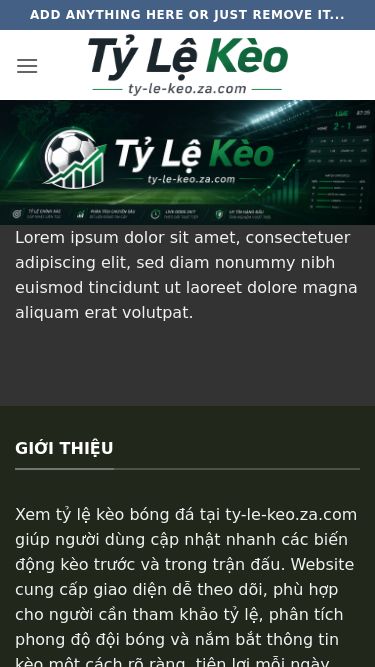 Screenshot 09/07/2026 ty-le-keo.za.com www.ty-le-keo.za.com Skip to content Add anything here or just remove it... Tỷ lệ kèo Lorem ipsum dolor sit amet, consectetuer adipiscing elit, sed diam nonummy nibh euismod tincidunt ut laoreet dolore magna aliquam erat volutpat. GIỚI THIỆU Xem tỷ lệ kèo bóng đá tại ty-le-keo.za.com giúp người dùng cập nhật nhanh các biến động kèo trước và trong trận đấu. Website cung cấp giao diện dễ theo dõi, phù hợp cho người cần tham khảo tỷ lệ, phân tí