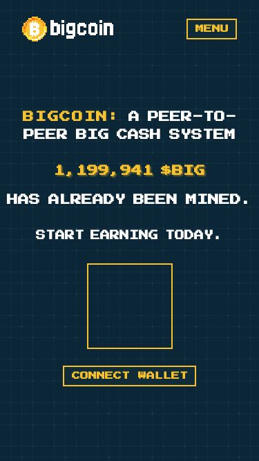 Screenshot 09/04/2025 bigcoin.tech BigCoin About Trade Connect Wallet Menu About Trade $BIG Leaderboard Connect Wallet BigCoin: A Peer-to-Peer Big Cash System 1,142,994 $BIG has already been mined. start earning today. Connect Wallet