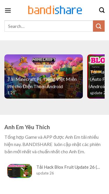 Screenshot 08/05/2025 bandishare.io Bandishare - Chia sẻ Game MOD, Apps APK Miễn Phí cho Android Skip to content Home Games App Android Tin tức Tải Minecraft PE Tiếng Việt Miễn Phí cho Điện Thoại Android 1.21 Tải Hack Blox Fruit Update 26 (Auto Farm/VNG) Mới Nhất cho Android update 26 Tải Minecraft 1.21.44 APK Chính Thức Có Tiếng Việt cho Android 1.21.44 Tải Minecraft 1.21.31 APK Chính Thức Có Tiếng Việt cho Android 1.21.31 Tải Minecraft 1.21.30 APK Chính Thức Có Tiếng Việt cho Android 