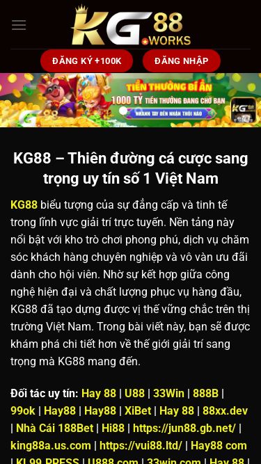 Screenshot 07/05/2026 kg88.works KG88 - THIÊN ĐƯỜNG CÁ CƯỢC SANG TRONG UY TÍN SỐ 1 VIỆT NAM Chuyển đến nội dung Đăng ký +100k Đăng nhập KG88 Bắn cá Thể thao Live Casino Nổ hũ Đá Gà Game Bài Xổ số Hướng dẫn Tin tức Đăng ký +100k Đăng nhập KG88 – Thiên đường cá cược sang trọng uy tín số 1 Việt Nam KG88 biểu tượng của sự đẳng cấp và tinh tế trong lĩnh vực giải trí trực tuyến. Nền tảng này nổi bật với kho trò chơi phong phú, d