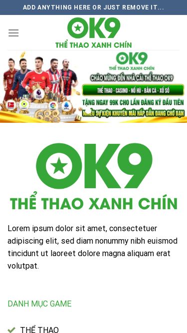 Screenshot 03/09/2025 ok9.gold OK9 - ok9.gold Chuyển đến nội dung Add anything here or just remove it... OK9 TẢI APP RÚT TIỀN NẠP TIỀN ĐĂNG KÝ LIÊN HỆ OK9 TIN TỨC Lorem ipsum dolor sit amet, consectetuer adipiscing elit, sed diam nonummy nibh euismod tincidunt ut laoreet dolore magna aliquam erat volutpat. DANH MỤC GAME THỂ THAO CASINO GAME BÀI NỔ HŨ XỔ SỐ ĐÁ GÀ THÔNG TIN LIÊN HỆ  Thương Hiệu Địa Chỉ Phone Email Website Hashtag Copyright 2025 © Flatsome Theme OK9 TẢI APP RÚT TIỀN 