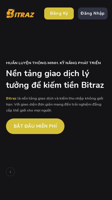 Screenshot 10/05/2025 bitraz.trade Bitraz | Trang chủ Skip to content Đăng Ký Đăng Nhập Đăng Ký Đăng Nhập HUẤN LUYỆN THÔNG MINH. KỸ NĂNG PHÁT TRIỂN Nền tảng giao dịch lý tưởng để kiếm tiền Bitraz Bitraz là nền tảng giao dịch và kiếm thu nhập không giới hạn. Với giao diện đơn giản mang đến trải nghiệm đẳng cấp thế giới cho mọi người. BẮT ĐẦU MIỄN PHÍ Các chỉ báo giao dịch giúp Khách hàng kiếm được nhiều tiền hơn Bitraz phát t