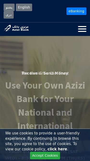 Screenshot 19/05/2025 azizibank.af Azizi Bank Zanbaq Square Main Road, Kabul, Afghanistan customerservice@azizibank.af پشتو English دری eBanking About Us Bank's Profile Vision, Mission & Values Corporate Governance Board of Supervisors Board of Management Senior Management Corporate Social Responsibilities (CSR) Awards & Accolades Training Center + Products & Services Reports & Documents Financial Reports + Branches Kabul Branches Provincial Branches + 24x7 Banking Kabul ATMs Provincial ATMs Statement Verification + Co