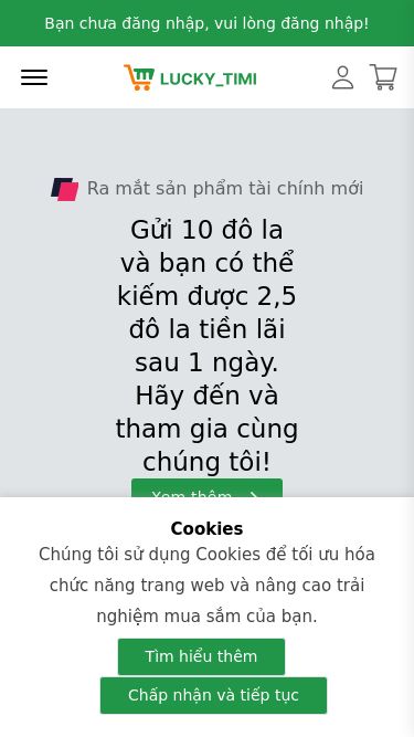 Screenshot 23/02/2025 lucky-timin.com LUCKY_TIMI Bạn chưa đăng nhập, vui lòng đăng nhập! Theo dõi đơn hàng của bạnsupport@lucky-timivip.comTiếng ViệtMở thực đơnTrung tâm cá nhândanh sách mong muốngiỏ hàngTrang chủTất cả sản phẩmChờ kết quảKết quả mới nhấtRút thăm bánh xeHoạt động tài chínhvề chúng tôitìm kiếmTrung tâm cá nhânTrang chủTất cả sản phẩmChờ kết quảKết quả mới nhấtRút thăm bánh xeHoạt động tài chínhvề chúng tôi Gi