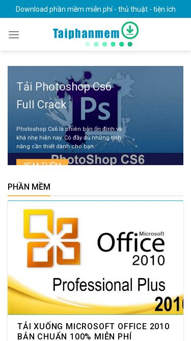 Screenshot 19/07/2026 taiphanmem.info Tải phần mềm miễn phí dành cho Windows - Taiphanmem.info Skip to content Download phần mềm miễn phí - thủ thuật - tiện ích Download phần mềm miễn phí - thủ thuật - tiện ích Thủ thuật Phần mềm Tin công nghệ Tải Photoshop Cs6 Full Crack Photoshop Cs6 là phiên bản ổn định và khá nhẹ hiện nay. Có đầy đủ những tính năng cần thiết dành cho bạn. Xem thêm Phần mềm Tải xuống Microsoft Office 2010 bản chuẩn 100% miễn ph