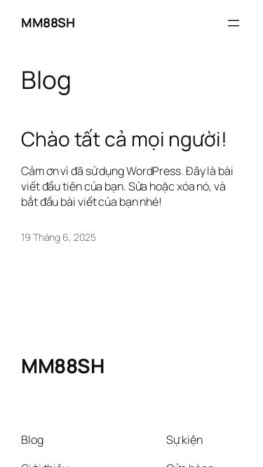Screenshot 27/06/2025 mm88.sh MM88SH Chuyển đến phần nội dung MM88SH Trang mẫu Blog Chào tất cả mọi người! Cảm ơn vì đã sử dụng WordPress. Đây là bài viết đầu tiên của bạn. Sửa hoặc xóa nó, và bắt đầu bài viết của bạn nhé! 19 Tháng 6, 2025 MM88SH Blog Giới thiệu Câu hỏi thường gặp Tác giả Sự kiện Cửa hàng Mẫu Chủ đề Twenty Twenty-Five Được thiết kế với WordPress
