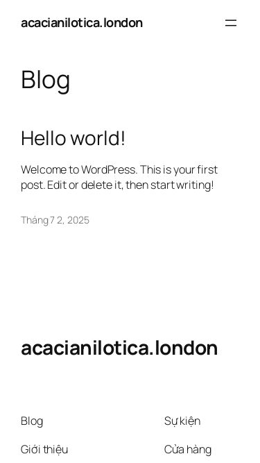 Screenshot 15/10/2025 acacianilotica.london acacianilotica.london Chuyển đến phần nội dung acacianilotica.london Sample Page Blog Hello world! Welcome to WordPress. This is your first post. Edit or delete it, then start writing! Tháng 7 2, 2025 acacianilotica.london Blog Giới thiệu Câu hỏi thường gặp Tác giả Sự kiện Cửa hàng Mẫu Chủ đề Twenty Twenty-Five Được thiết kế với WordPress