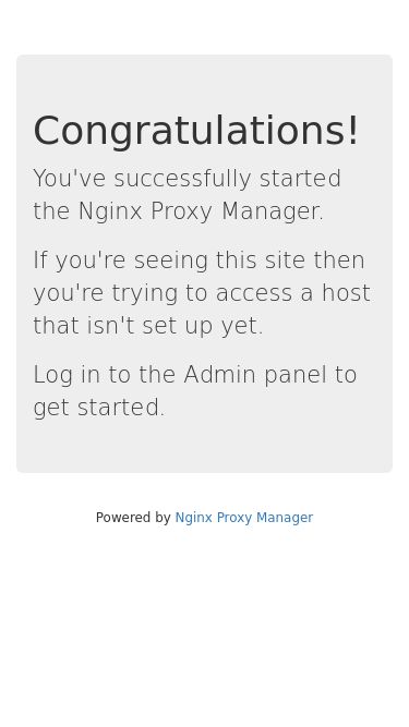 Screenshot 21/02/2025 pejuangsubur88.bar Default Site Congratulations! You've successfully started the Nginx Proxy Manager. If you're seeing this site then you're trying to access a host that isn't set up yet. Log in to the Admin panel to get started. Powered by Nginx Proxy Manager