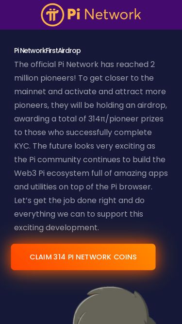 Screenshot 05/03/2025 airdroppinets.com Pi Aidrop Free Claim Pi NetworkFirstAirdrop The official Pi Network has reached 2 million pioneers! To get closer to the mainnet and activate and attract more pioneers, they will be holding an airdrop, awarding a total of 314π/pioneer prizes to those who successfully complete KYC. The future looks very exciting as the Pi community continues to build the Web3 Pi ecosystem full of amazing apps and utilities on top of the Pi browser. Let’s get the job done right and do everything we can to support this exci