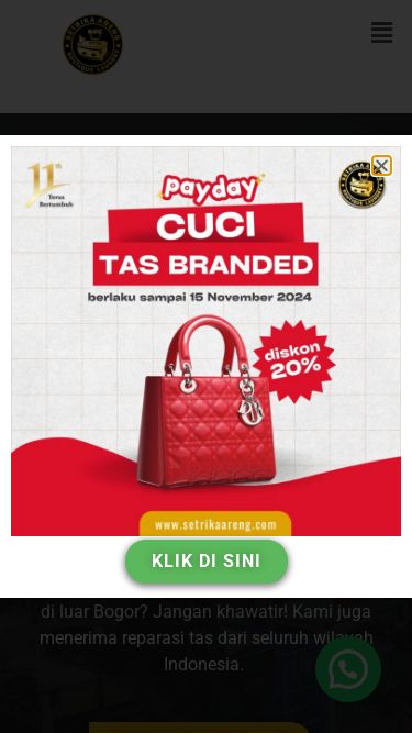 Screenshot 28/05/2025 setrikaareng.com Cuci Tas Bogor & Repair Tas by Setrika Areng Boutique Laundry (SABL) Lewati ke konten Layanan Laundry Menu Home Profil Layanan Cuci Perlengkapan Bayi Wet Clean (Laundry Satuan) Reparasi Koper Recoloring & Repaint Tas Reparasi Tas Cuci Gaun Pengantin, Baju Pesta, Dan Jas Di Bogor Cuci Sepatu Cuci Tas Blog Class Kontak Quick contact 0811-1230-0976 Bag Repair & Spa Jasa Reparasi Tas Terbaik No. 1 di Indonesia 11 tahun berpengalaman melayani bag spa dan reparasi tas di kota Bogor. Anda berada di lua