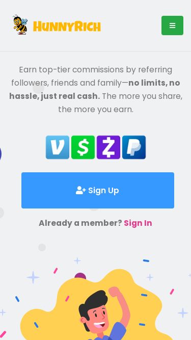 Screenshot 04/03/2025 hunnyrich.com HunnyRich.com - Referral Network Home About Us Contact Us Sign Up Login Info Privacy Policy Terms & Fraud Policy Earn top-tier commissions by referring followers, friends and family—no limits, no hassle, just real cash. The more you share, the more you earn. Sign Up Already a member? Sign In 1. Easy Sign Up Create a FREE account and become part of our community today. Enjoy a $100 bonus upon signing up! 2. Earn From Home We provide expert guidance on how to make money online in your free time. Start e
