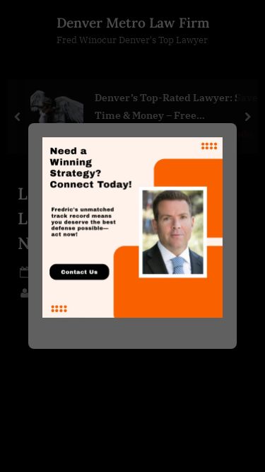 Screenshot 20/03/2025 denvermetrolawfirm.net Denver Metro Law Firm – Fred Winocur Denver's Top Lawyer Skip to content Denver Metro Law Firm Fred Winocur Denver's Top Lawyer Westminster, CO’s Top Corporate Counsel: Save Money on Tax Disputes Westminster Colorado Corporate Counsel Denver’s Top-Rated Lawyer: Save Time & Money – Free Consultation! Practices law in Denver Colorado Launch Your Dream Business: Free Consultation, Save Thousands with Our Premises Liability Attorney in Aurora Aurora Premises Liability Attorney Lakewood CO Motorcycle