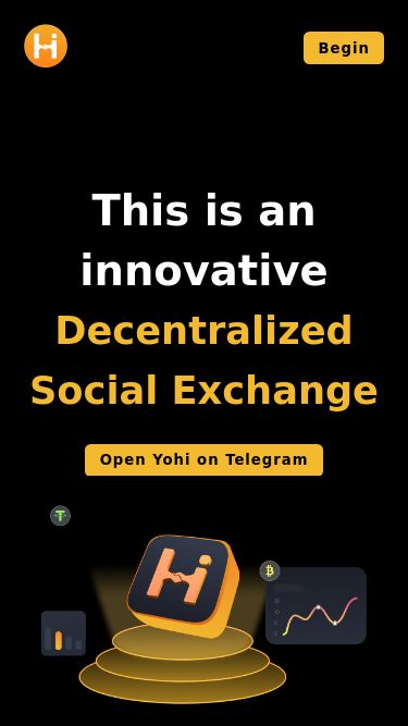 Screenshot 21/05/2025 yohi.io Yohi Begin This is an innovative Decentralized Social Exchange Open Yohi on Telegram Now you can@YohiCryptoBot Earn Yohi and USDT Earn Yohi and USDT You can earn rewards through various ways, including daily logins, completing tasks, game completion, staking, and participating in game wheels. Invite Friends You can earn 15%, 6% and 3% through three-level recommendation rewards, as well as 5%/2%/1% daily rewards by completing tasks every day. Not only that, for every transaction or consumption made by your f
