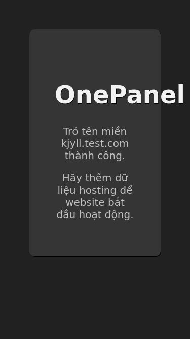 Screenshot 15/03/2025 vnnggames.com OnePanel - A web-based control panel for Linux servers OnePanel Trỏ tên miền kjyll.test.com thành công. Hãy thêm dữ liệu hosting để website bắt đầu hoạt động.