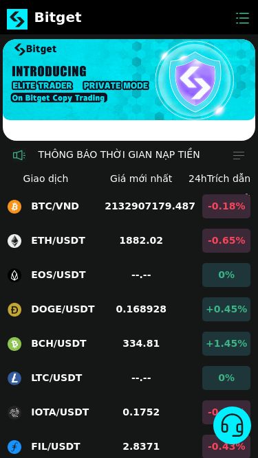 Screenshot 17/03/2025 www.bitgetb655.net Bitget Bitget THÔNG BÁO THỜI GIAN NẠP TIỀN VÀ RÚT TIỀNLiên hệ CSKH để lấy số tài khoản ngân hàng mới nhất của hệ thống Thông báo lịch nghỉ Tết Nguyên Đán 2025 ! Giao dịch Giá mới nhất 24hTrích dẫn thay đổi BTC/VND 2132907179.487 -0.18% ETH/USDT 1882.02 -0.65% EOS/USDT --.-- 0% DOGE/USDT 0.168928 +0.45% BCH/USDT 334.81 +1.45% LTC/USDT --.-- 0% IOTA/USDT 0.1752 -0.96% FIL/USDT 2.8371 -0.43% FLOW/USDT 0.4025 +0.22% JST/USDT 0.029355 -0.24% TRUMP/USDT