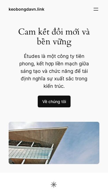 Screenshot 21/05/2025 keobongdavn.link keobongdavn.link Chuyển đến phần nội dung keobongdavn.link Sample Page Cam kết đổi mới và bền vững Études là một công ty tiên phong, kết hợp liền mạch giữa sáng tạo và chức năng để tái định nghĩa sự xuất sắc trong kiến trúc. Về chúng tôi Niềm đam mê tạo ra không gian Bộ dịch vụ chuyên nghiệp toàn diện của chúng tôi phục vụ đa dạng khách hàng, từ chủ nhà đến nhà phát triển thương mại. Cải tạo 