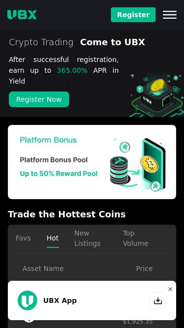 Screenshot 16/03/2025 ubxai.vip UBXHomepageEarn CryptoNewBuy CryptoMarketsSpotFuturesExchangeSearchLog InRegisterRegister Crypto TradingCome to UBXAfter successful registration, earn up to 365.00% APR in YieldRegister NowTrade the Hottest CoinsFavsHotNew ListingsTop VolumeAsset NamePrice24H ChangeActionBTC 84,051.99$84,007.31-0.33%TradeETH 1,926.37$1,925.35+1.05%TradeSOL 135.08$135.01+0.73%TradeUSDC 0.9999$0.9994-0.01%Trade1000SATS 0.0001224$0.0001223+0.24%TradeLTC 91.86$91.81+0.67%TradeTop GainersTop LosersTON USDT3.48850+19.90%TradeXAI 