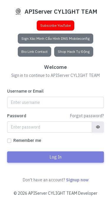 Screenshot 05/06/2026 cylight.click Login | CYLIGHT TEAM APIServer CYLIGHT TEAM Subscribe YouTube Sign Xác Minh Cấu Hình DNS Mobileconfig Bio Link Contact Shop Hack Tự Động Welcome Sign in to continue to APIServer CYLIGHT TEAM Username or Email Password Forgot password? Remember me Log In Don't have an account? Signup now © 2026 APIServer CYLIGHT TEAM Developer