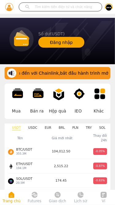 Screenshot 12/05/2025 asiod.com CHAINLINK BTC/USDT 104,012.50 -0.05% ETH/USDT 2,515.22 -0.87% TRX/USDT 0.27 -0.40% SUI/USDT 4.05 +0.87% XRP/USDT 2.39 -0.53% ADA/USDT 0.82 +0.20% LINK/USDT 17.11 +1.05% TON/USDT 3.45 -1.11% SOL/USDT 174.45 -0.83% LTC/USDT 100.86 -3.43% OM/USDT 0.43 -3.78% BCH/USDT 409.85 -1.85% DOGE/USDT 0.24 -1.15% ONDO/USDT 1.06 -0.41% MNT/USDT 0.80 +2.26% EOS/USDT 0.92 -0.69% Số dư(USDT) Đăng nhập Chào mừng bạn đến với Chainlink,bắt đầu hành trình mới và mang đến cho bạn trải nghiệm kh