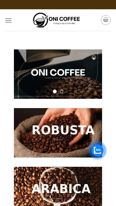 Screenshot 19/05/2025 onicoffee.store Trang chủ - Oni Coffee Skip to content 08:00 - 17:00 Tìm kiếm: Chưa có sản phẩm trong giỏ hàng. Giỏ hàng Chưa có sản phẩm trong giỏ hàng. Trang Chủ Giới thiệu Sản Phẩm Blog Liên Hệ Khám phá Liên hệ Mua Ngay Đọc thêm ROBUSTA ARABICA EPRESSO ONI COFFEE CHẤT LƯỢNG CỦA CAFE Mỗi mẻ cà phê đều từ những hạt cà phê tươi ngon nhất, được tuyển chọn tỉ mỉ từ các vùng trồng trọt danh tiếng, giữ trọn vẹn hương thơm